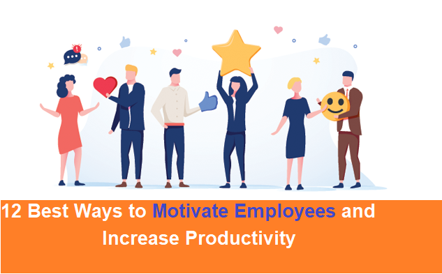 12 Best Ways to Motivate Employees and Increase Productivity