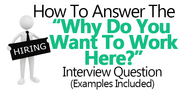 Complete Guide to Answer “Why Do You Want to Work Here”