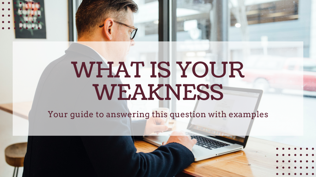 How to Answer What are Your Weaknesses, Complete Guide