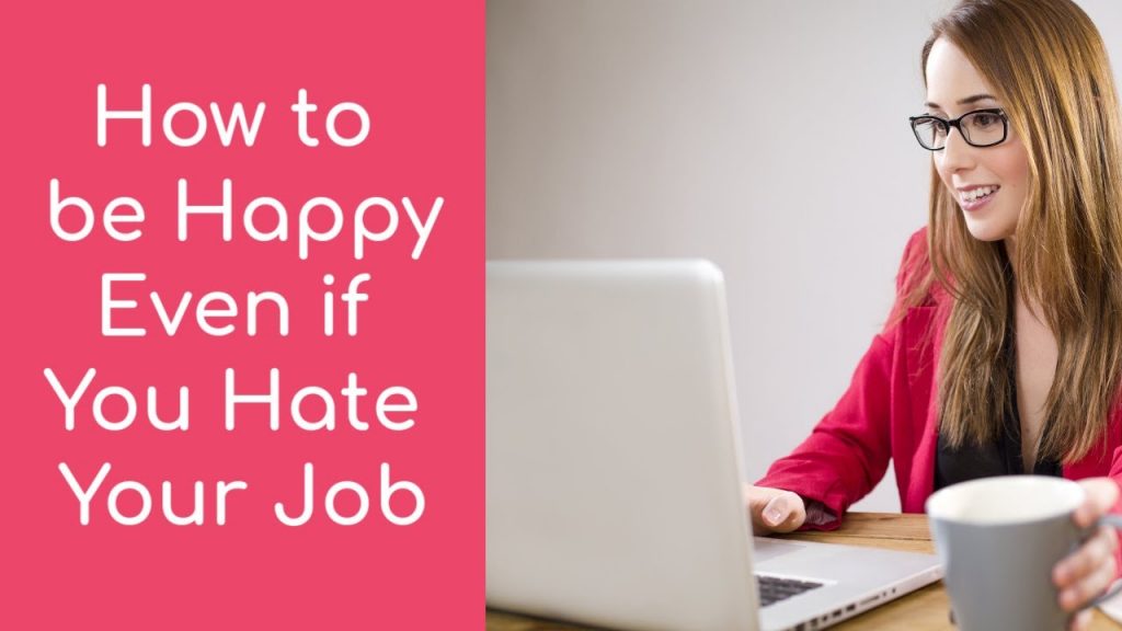 Top 12 Tips to Be Happy at Work When You hate Your Job